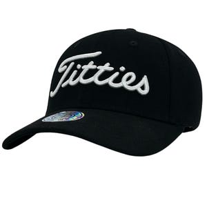 May include: A black baseball cap with a white embroidered logo that says "Titties".