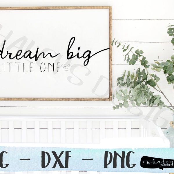 Dream Big Little One SVG, Nursery PNG, Baby DXF, Farmhouse Sign, Bedroom Decor,  Silhouette and Cricut Cut File