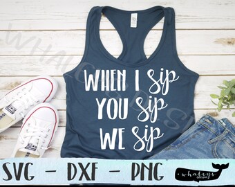 Free Free 197 When I Sip You Sip We Sip Svg SVG PNG EPS DXF File