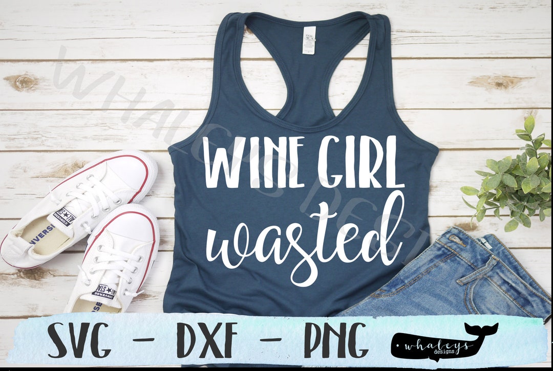 Wine Girl Wasted SVG Wine Saying DXF Bachelorette Party PNG Etsy