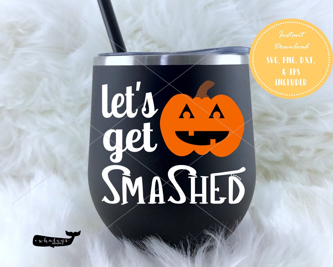 Let's Get Smashed SVG PNG Pumpkin Clipart Halloween Etsy