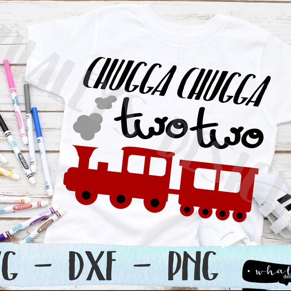 Chugga Chugga Two Two SVG, Train Birthday DXF, Choo Choo Clip Art, Second Birthday Party, Shirt, I'm 2,  Silhouette & Cricut Cut File