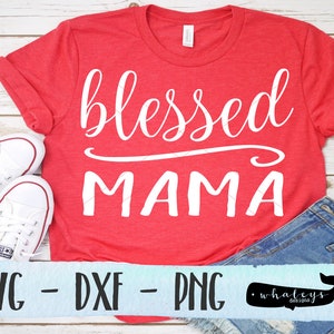 Blessed Mama SVG. Grandma DXF, Mother PNG, Silhouette and Cricut Cut File, Vector and Clip Art Designs