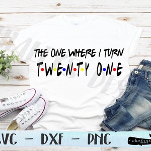 The One Where I Turn 21 SVG, Birthday PNG, Twenty-One DXF, Party, Shirt, Silhouette and Circuit Cut File, Vector, Clip Art, Design