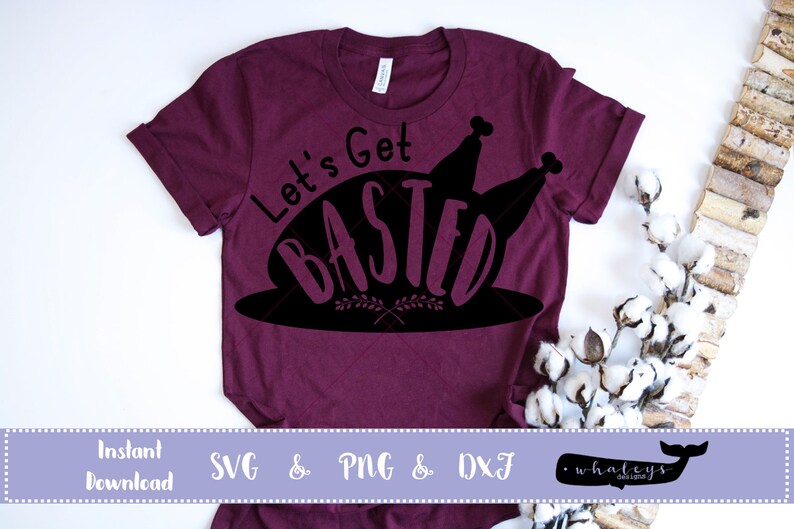 Download Let's Get Basted Free Svg : Let's Get Basted Funny Turkey ...