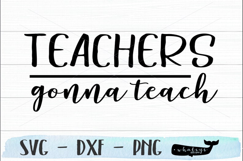 Download Teachers Gonna Teach SVG School DXF Education PNG Back to ...