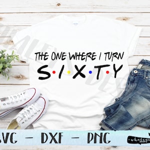 Degene waar ik 60 SVG, verjaardag PNG, zestig DXF, feest, shirt, silhouet en circuit gesneden bestand, vector, clip art, ontwerp