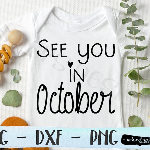 See you in October SVG, Pregnancy Announcement DXF, Baby PNG, Expecting Cut File, Silhouette and Cricut Vector and Clip Art