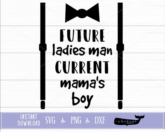 Future Ladies Man Current Mamas Boy Svg Baby Png Onesie Etsy