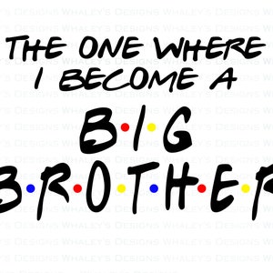 Aquele em que eu me torno um irmão mais velho Anúncio de gravidez Revelar amigos Design de camisa do Big Brother Anúncio de gravidez SVG