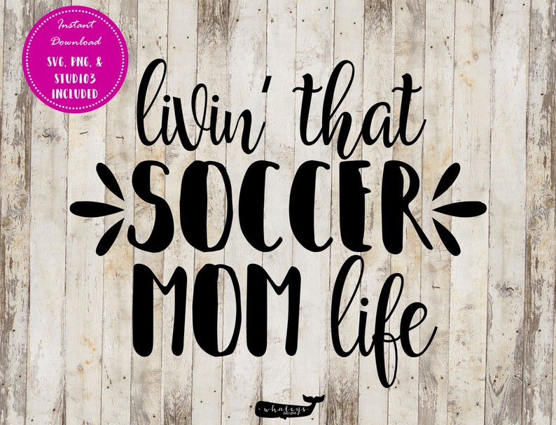 Download Livin' that Soccer Mom Life SVG Soccer Mom PNG Soccer | Etsy