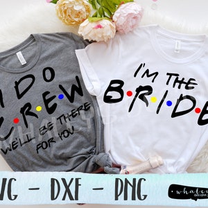 I Do Crew SVG, ik ben de Bruid DXF, Bachelorette Party Cut File, Wedding Vector Art, Friends Clip Art, Er voor jou Silhouette en Cricut