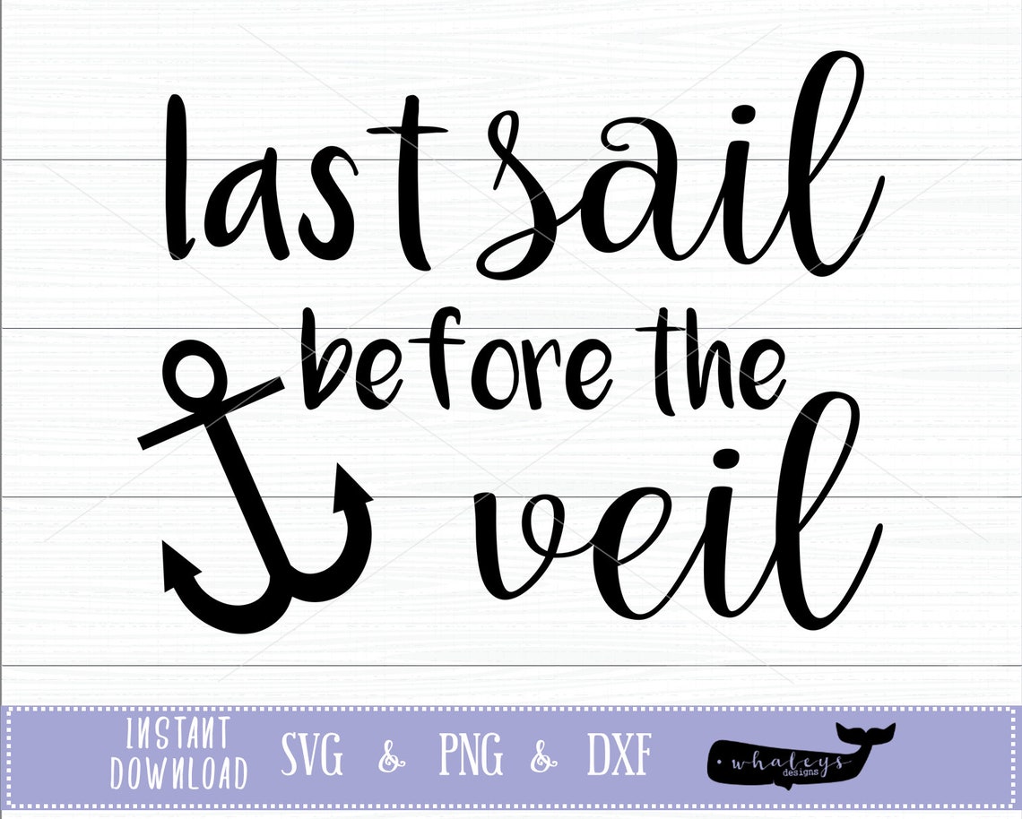 Last Sail Before the Veil SVG Bride DXF Bachelorette PNG - Etsy