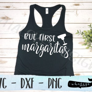 But First Margaritas SVG, Drinking PNG, Fiesta DXF, Cinco De Mayo Silhouette and Cricut Cut Files
