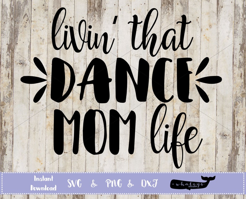 Download Livin' that Dance Mom Life SVG Dance Mom PNG Dancer DXF | Etsy