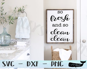 so fresh and so clean clean SVG, Printable pdf, Bathroom DXF, Funny Farmhouse Wood Sign PNG, Silhouette Cricut Cut File