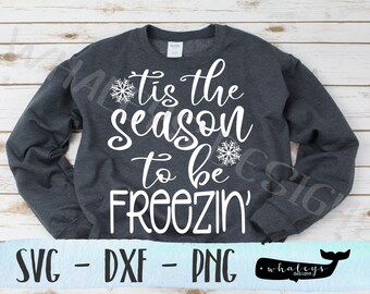 tis the season to be freezin SVG, winter DXF, Christmas PNG, sweater weather, Silhouette and Cricut Cut File, Instant Download