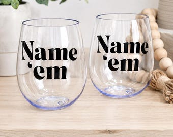 Name 'Em Stemless Wine Glass | Funny Personalized Wine Glass | Custom Gift for Her | Bachelorette Party Favor | Bridesmaid Glass