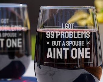 Divorce Gift for Friends - Etched Stemless Wine Glass, 99 Problems But a Spouse Ain't One, Funny Gifts for Divorce, Design: D99