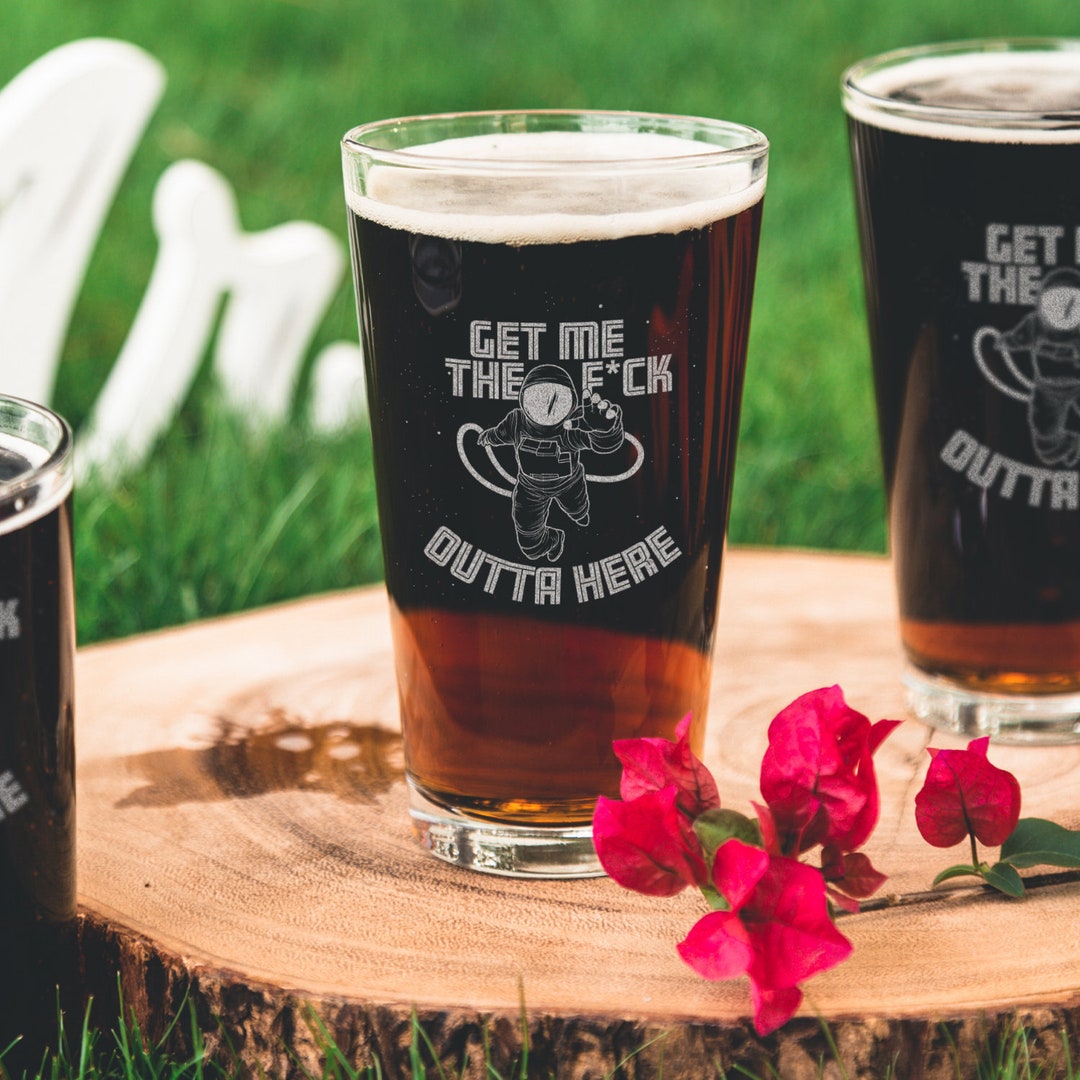 Funny Pint Glass Get Me the Fck Outta Here Beer Mug Sayings, Happy Hour