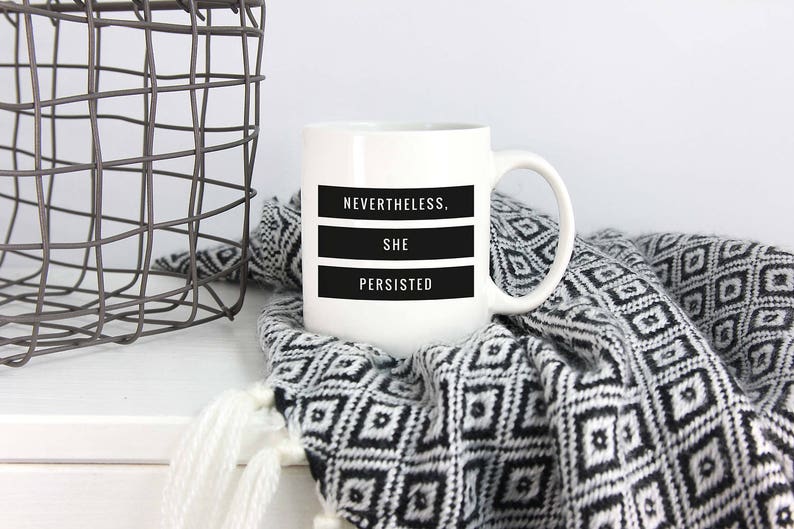 Nevertheless She Persisted Mug Inspirational Mug Etsy