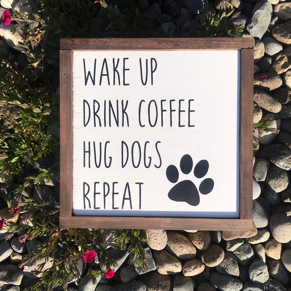 Wake up drink coffee hug dogs repeat