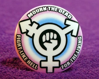 Transgender Pride 1.5" Button - Mourn the Dead, Fight Like Hell for the Living