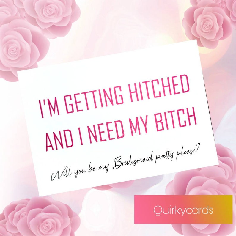 Funny Bridal Party Greeting Card Youre A Bitch But Youre My Bitch Will You Be My Bridesmaid?