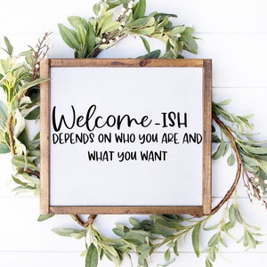 Descarga instantánea "Welcome-ish depende de quién seas y de lo que quieras" SVG, cut file, Cricut cut file, farmhouse