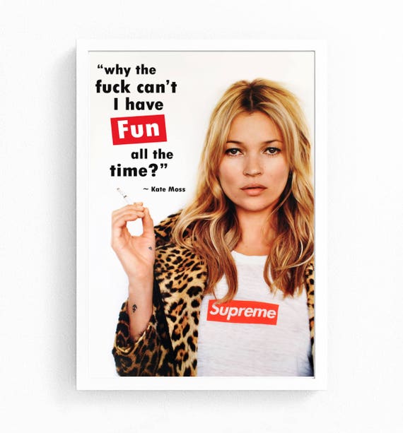 Kate Moss Supreme Quote Print Kate Moss Quote Wall Art Etsy