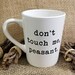 Don't Touch me, Peasant Coffee Mug
