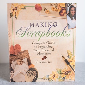 Making Scrapbooks: Guide to Preserving Treasured Memories by Vanessa-Ann