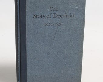The Story Of Deerfield 1630, 1st Edition 1930, Hard Back