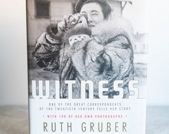 Witness: Ruth Gruber w/ a Foreword by Richard Holbrooke