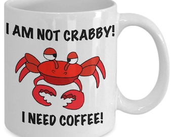 Funny Mug For Divers, I Am Not Crabby! I Need Coffee, Humorous Coffee Cup, Gift Idea for Birthdays or Christmas