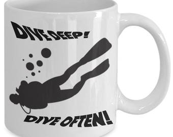 Mug For Scuba Divers, Dive Deep Dive Often!  Humorous Coffee Cup, Gift Idea for Birthdays or Christmas
