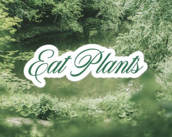Eat Plants Sticker | 3 x 3 | Vegan Gift | Plant Sticker for Laptop