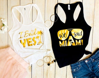 We Said Miami Shirts, Bachelorette Party in Miami, Bridal Party Miami Tank, Beach Bachelorette, Miami Shirts, I said Yes We said Miami Tanks