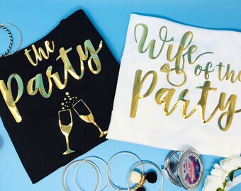 Wife of the Party, Bachelorette Party Shirts, Wife of the Party Shirt, The Party Shirt, Bridesmaid Shirts and Tanks, Bride Shirt, Wife Shirt