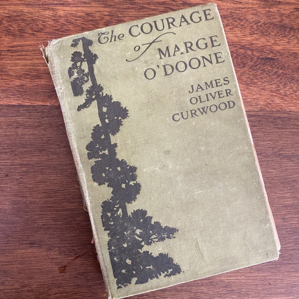 1918 The Courage of Marge O’Doone by James Oliver Curwood | collectible book | library decor | book collection | antique book