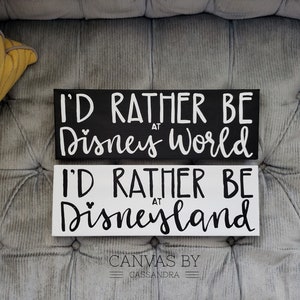 I&#39;d Rather Be At Disneyland- I&#39;d Rather Be At Disney World- Disney Inspired Decor- Disney Inspired Sign- Home Decor
