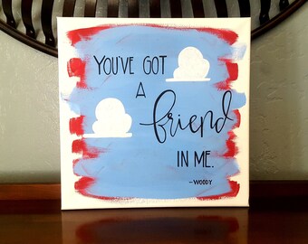 You&#39;ve Got A Friend In Me- Story of A Toy Inspired- Friend Canvas- Home Decor