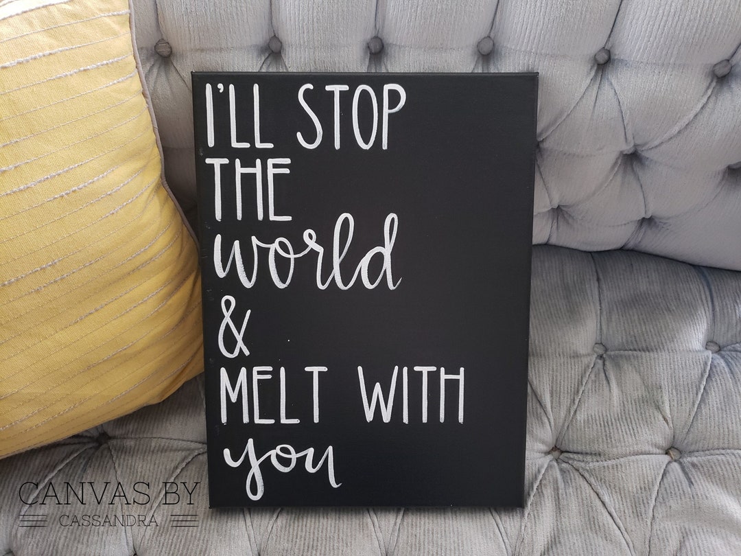 I'll Stop the World and Melt With You Sign- Song Lyrics Decor- Modern - Ill Stop The World And Melt With You Movie