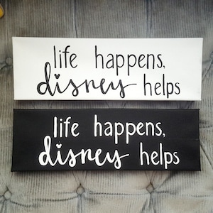 Life Happens, Disney Helps Sign- Disney Decor- Disney Sign- Home Decor