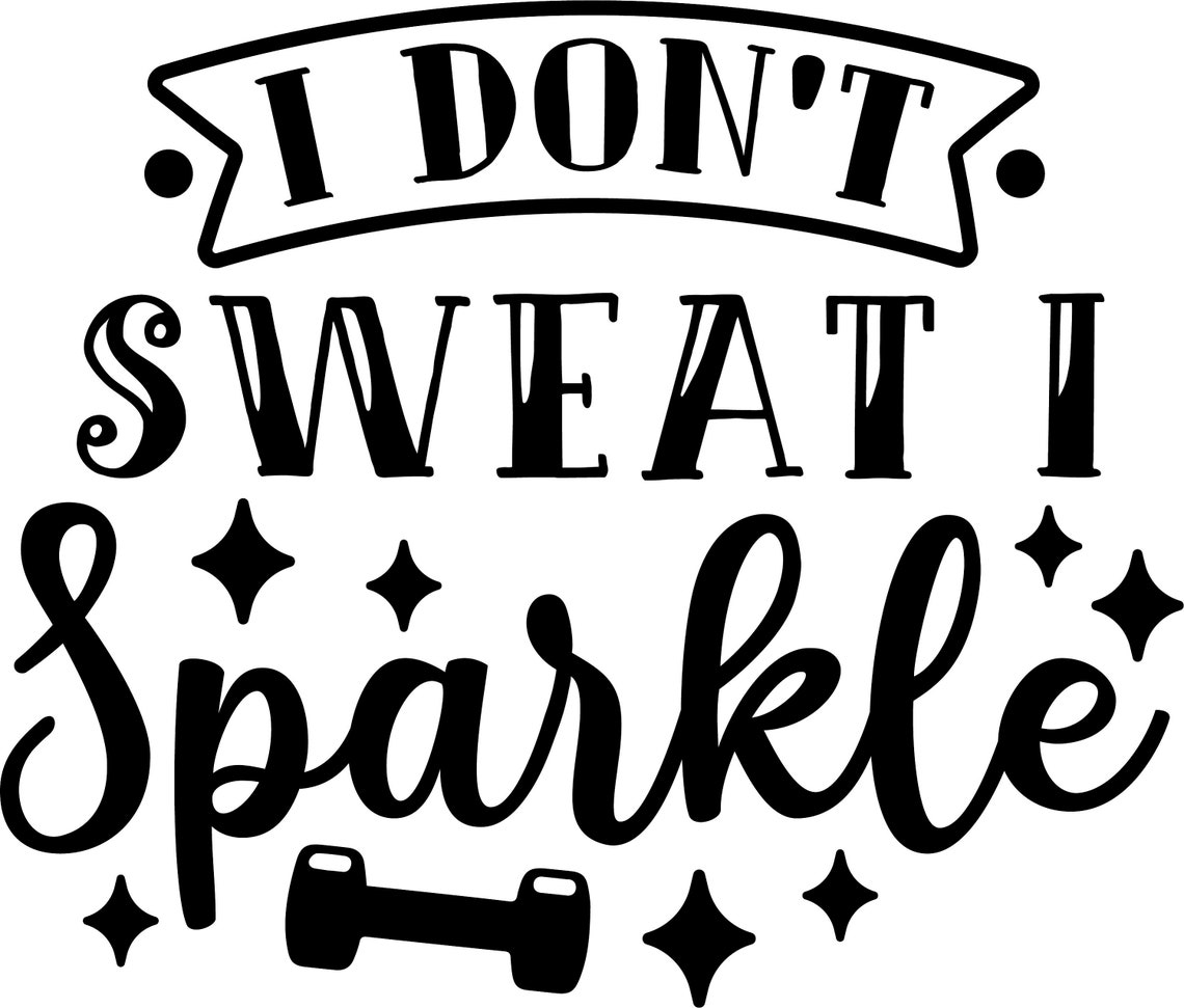 I Don't Sweat I Sparkle SVG Etsy