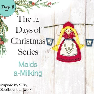 Maids a-Milking Machine Embroidery pattern. Part of PWP 12 Days of Christmas Series. In the hoop hanging decoration. To fit 5x7 hoops.