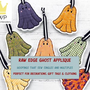 May include: A collection of embroidered ghost appliqués in diverse patterns and colours, including purple, orange, and green, with black and white ribbon hangers. The text "RAW EDGE GHOST APPLIQUE" is displayed on a blue background.