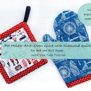 Pot Holder AND Oven Glove with Diamond quilting with YOU TUBE tutorials, Machine embroidery patterns for 8x8 and 8x12 Hoops