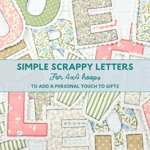 Puede incluir: Letras de tela variadas en varios patrones y colores, incluyendo diseños florales y a rayas. Las letras están delineadas con costuras negras y tienen un borde festoneado. El texto en la imagen dice "SIMPLE SCRAPPY LETTERS For 4x4 hoops TO ADD A PERSONAL TOUCH TO GIFTS."