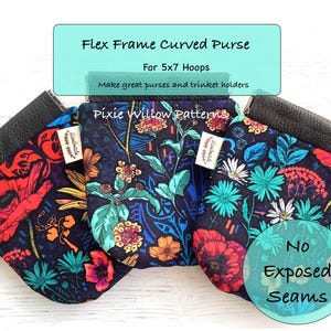 In the hoop Flex Frame purse with curved bottom pattern. For 5x7 hoops. With YOU TUBE TUTORIAL